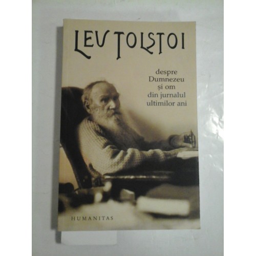 Despre Dumnezeu si om Din jurnalul ultimilor ani (1907-1910) - LEV TOLSTOI Despre Dumnezeu si om Din jurnalul ultimilor ani (1907-1910) - LEV TOLSTOI